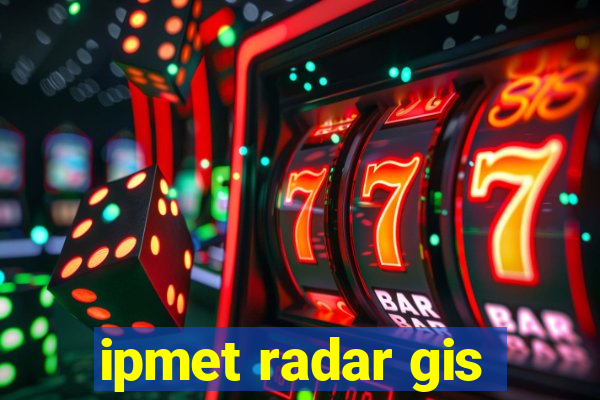 ipmet radar gis